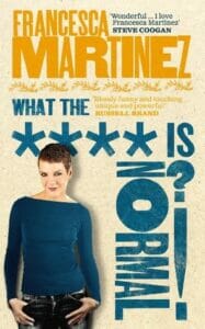 What The **** Is Normal? by Francesca Martinez